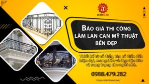 Báo giá thi công, làm lan can mỹ thuật bền đẹp, cuốn hút