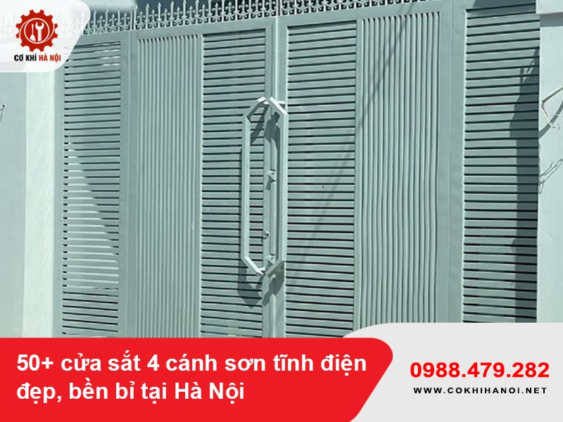 50+ cửa sắt 4 cánh sơn tĩnh điện đẹp, bền bỉ tại Hà Nội