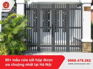 80+ mẫu cửa sắt hộp được ưa chuộng nhất tại Hà Nội