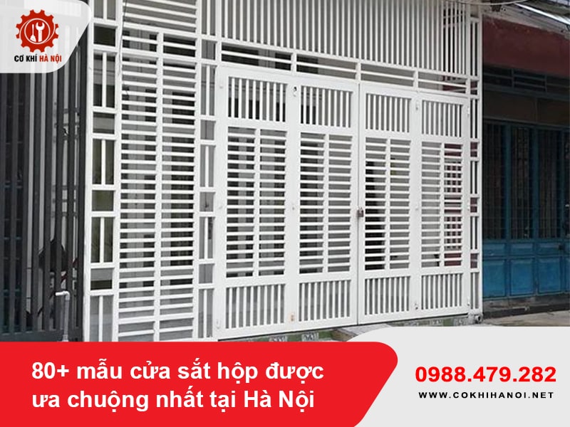 80+ mẫu cửa sắt hộp được ưa chuộng nhất tại Hà Nội