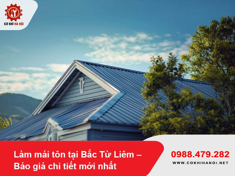 Làm mái tôn tại Bắc Từ Liêm – Báo giá chi tiết mới nhất 2025