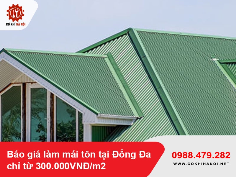 Báo giá làm mái tôn tại Đống Đa chỉ từ 300.000VNĐ/m2