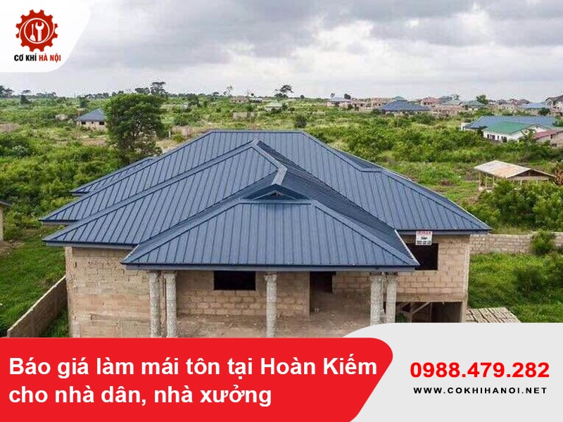 Báo giá làm mái tôn tại Hoàn Kiếm cho nhà dân, nhà xưởng