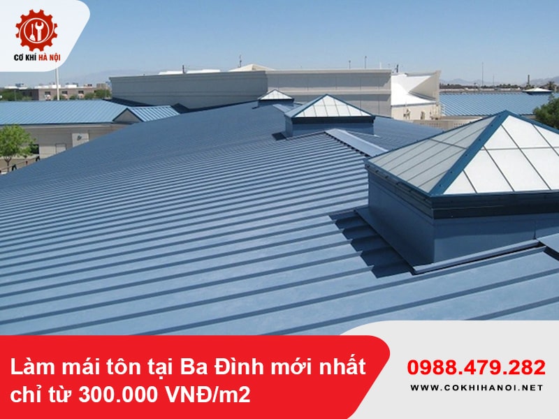 Làm mái tôn tại Ba Đình mới nhất chỉ từ 300.000 VNĐ/m2