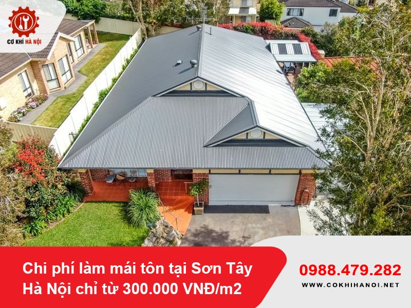 Chi phí làm mái tôn tại Sơn Tây Hà Nội chỉ từ 300.000 VNĐ/m2