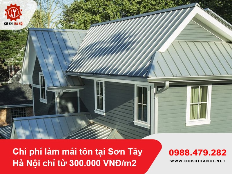 Chi phí làm mái tôn tại Sơn Tây Hà Nội chỉ từ 300.000 VNĐ/m2