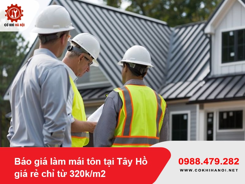 Báo giá làm mái tôn tại Tây Hồ, giá rẻ chỉ từ 320k/m2