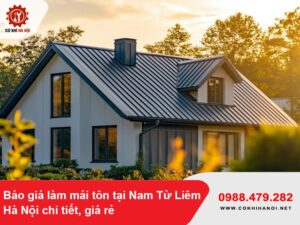 Báo giá làm mái tôn tại Nam Từ Liêm, Hà Nội chi tiết, giá rẻ 2025