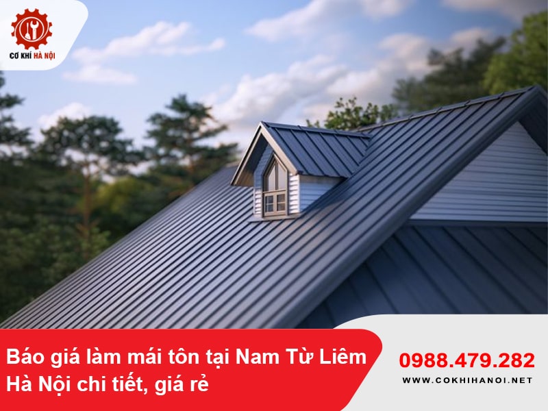Báo giá làm mái tôn tại Nam Từ Liêm, Hà Nội chi tiết, giá rẻ 2025