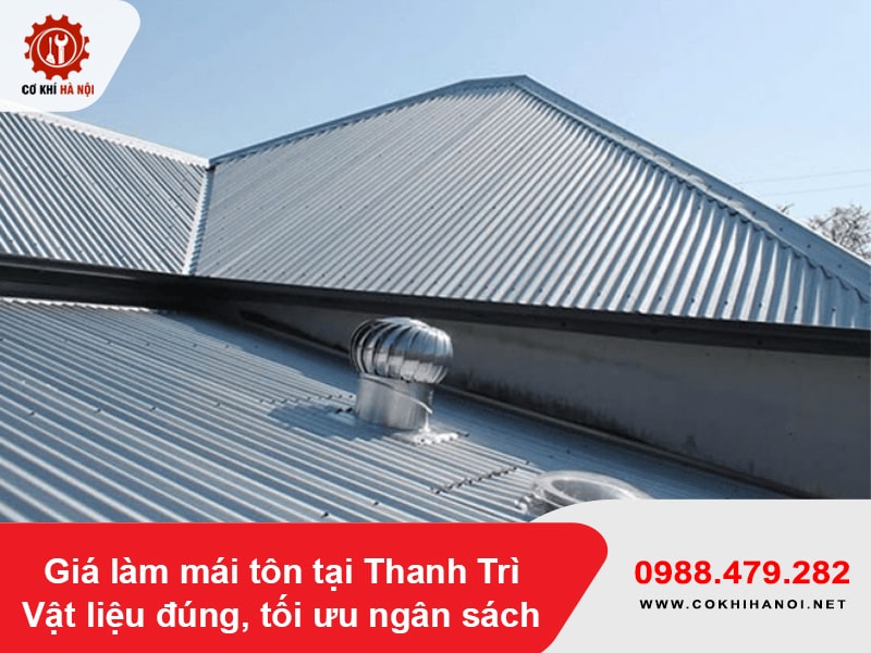 Giá làm mái tôn tại Thanh Trì - vật liệu đúng, tối ưu ngân sách