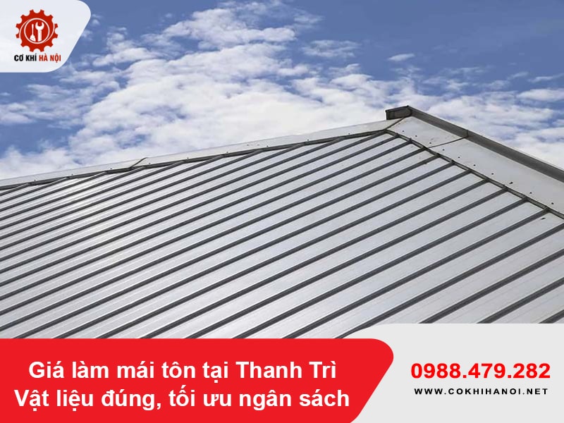 Giá làm mái tôn tại Thanh Trì - vật liệu đúng, tối ưu ngân sách