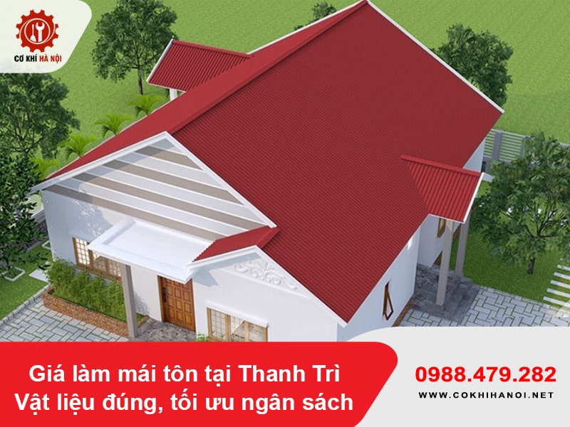 Giá làm mái tôn tại Thanh Trì - vật liệu đúng, tối ưu ngân sách