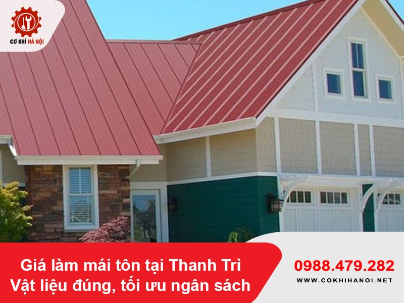Giá làm mái tôn tại Thanh Trì - vật liệu đúng, tối ưu ngân sách