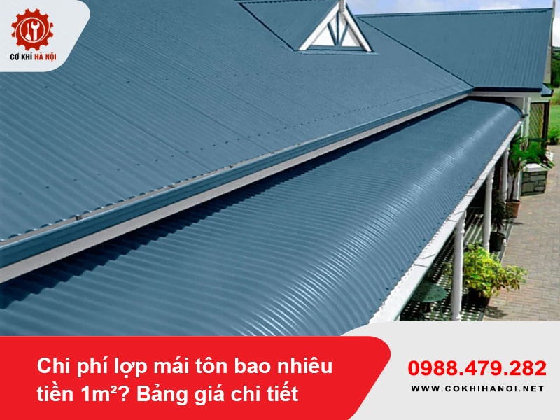 Chi phí lợp mái tôn bao nhiêu tiền 1m²? Bảng giá chi tiết 2025