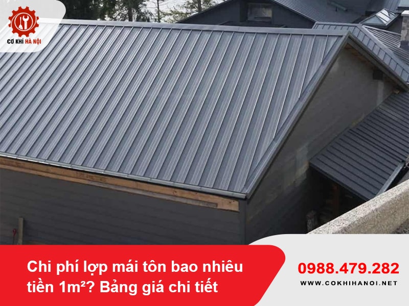 Chi phí lợp mái tôn bao nhiêu tiền 1m²? Bảng giá chi tiết 2025