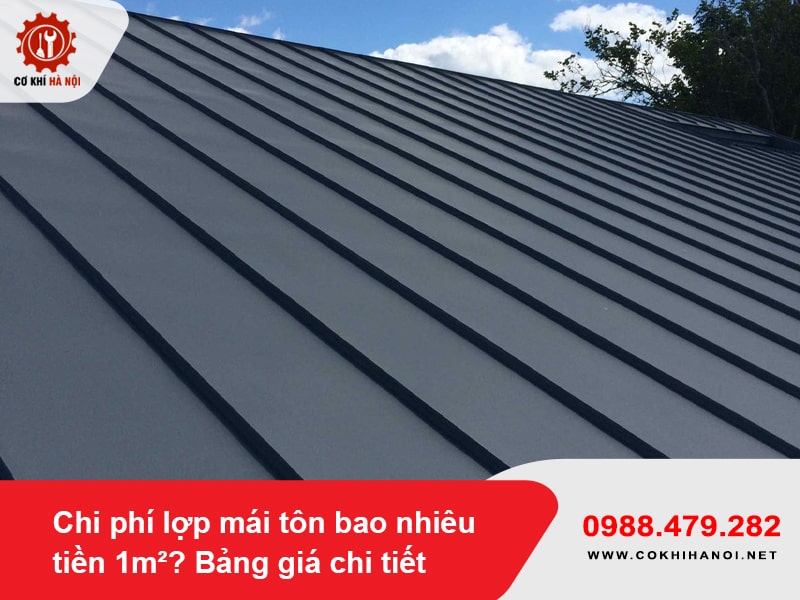 Chi phí lợp mái tôn bao nhiêu tiền 1m²? Bảng giá chi tiết 2025