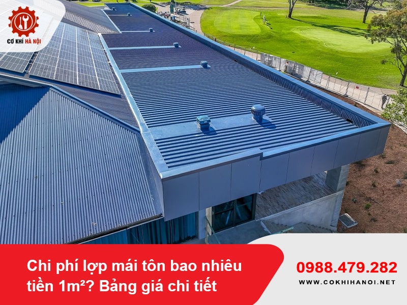 Chi phí lợp mái tôn bao nhiêu tiền 1m²? Bảng giá chi tiết 2025