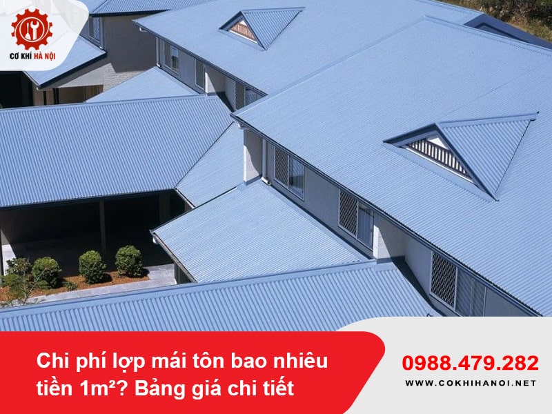 Chi phí lợp mái tôn bao nhiêu tiền 1m²? Bảng giá chi tiết 2025