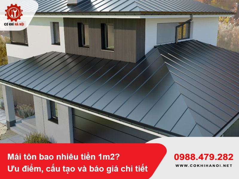 Mái tôn bao nhiêu tiền 1m2? Ưu điểm, cấu tạo và báo giá chi tiết 2025