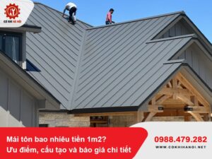 Mái tôn bao nhiêu tiền 1m2? Ưu điểm, cấu tạo và báo giá chi tiết 2025