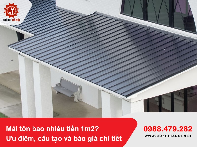 Mái tôn bao nhiêu tiền 1m2? Ưu điểm, cấu tạo và báo giá chi tiết 2025