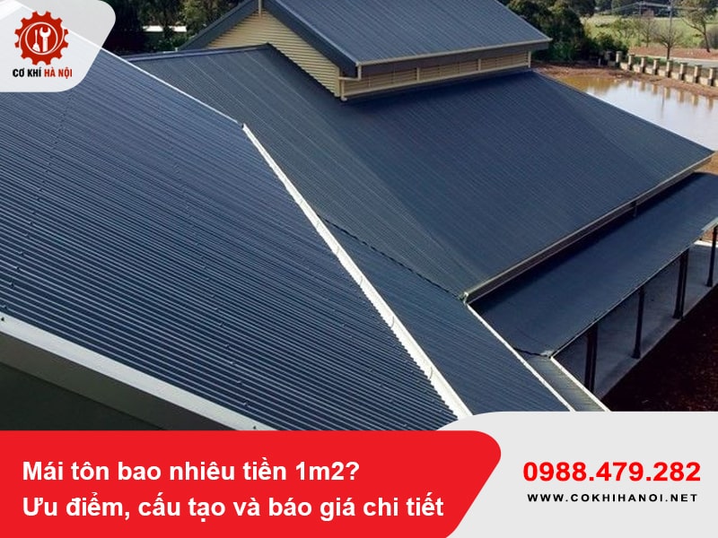 Mái tôn bao nhiêu tiền 1m2? Ưu điểm, cấu tạo và báo giá chi tiết 2025