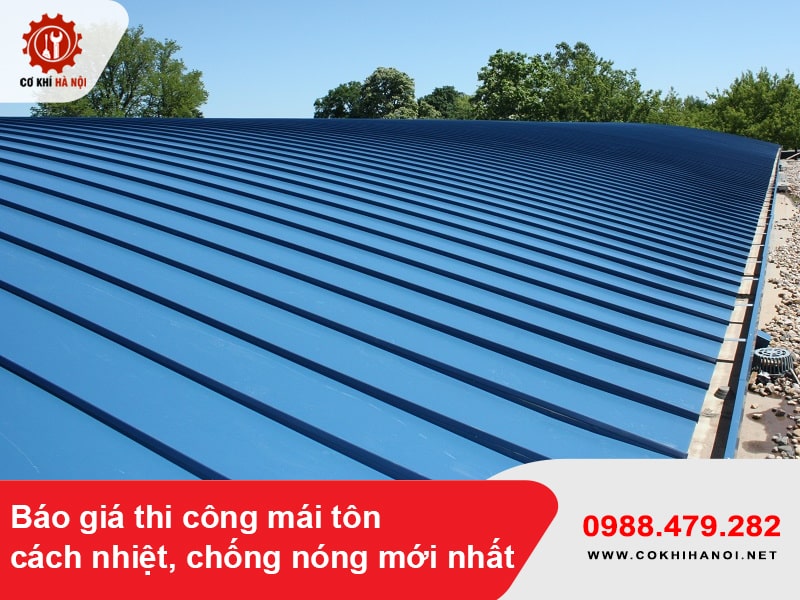 Báo giá thi công mái tôn cách nhiệt, chống nóng mới nhất 2025