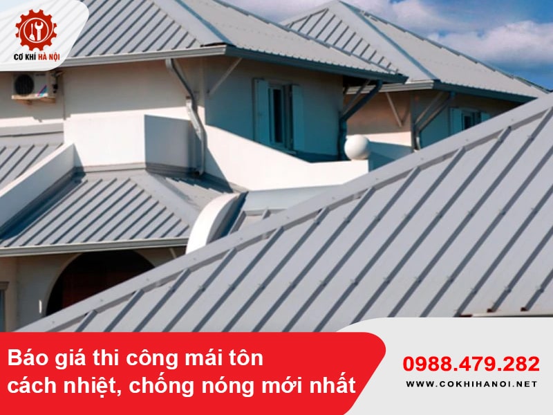 Báo giá thi công mái tôn cách nhiệt, chống nóng mới nhất 2025