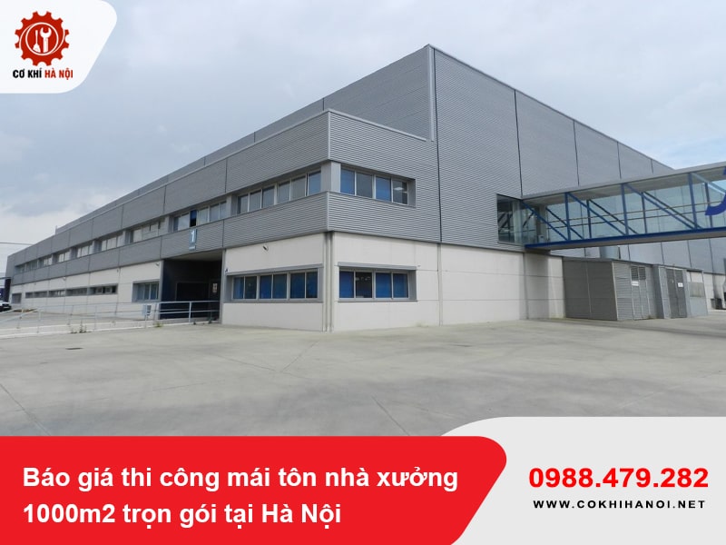 Báo giá thi công mái tôn nhà xưởng 1000m2 trọn gói tại Hà Nội