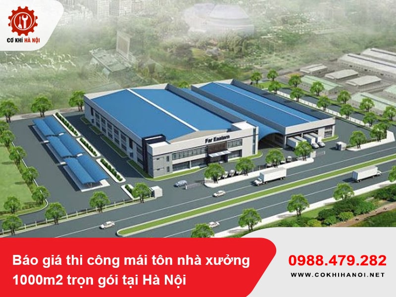 Báo giá thi công mái tôn nhà xưởng 1000m2 trọn gói tại Hà Nội