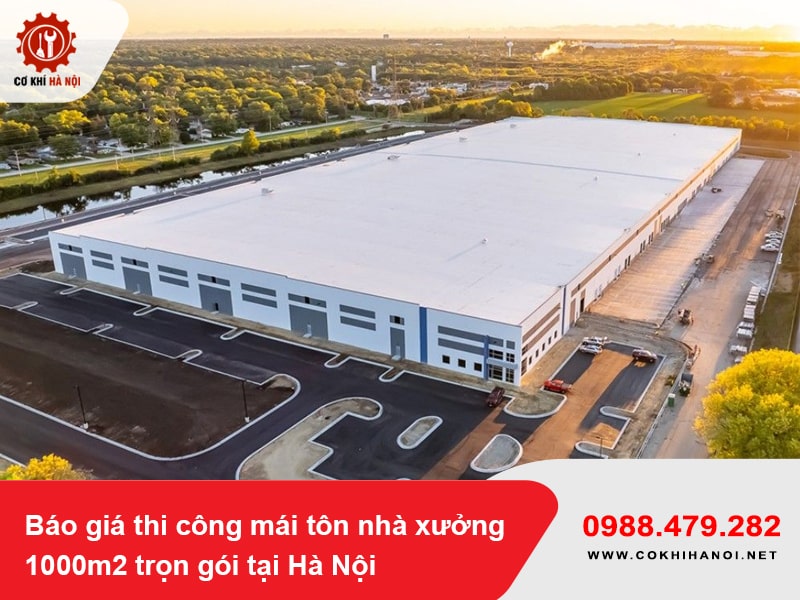 Báo giá thi công mái tôn nhà xưởng 1000m2 trọn gói tại Hà Nội