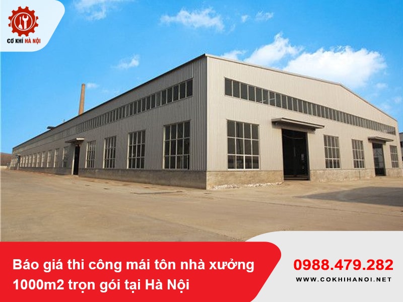 Báo giá thi công mái tôn nhà xưởng 1000m2 trọn gói tại Hà Nội