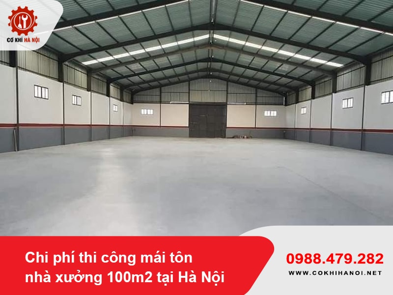 Chi phí thi công mái tôn nhà xưởng 100m2 tại Hà Nội năm 2025