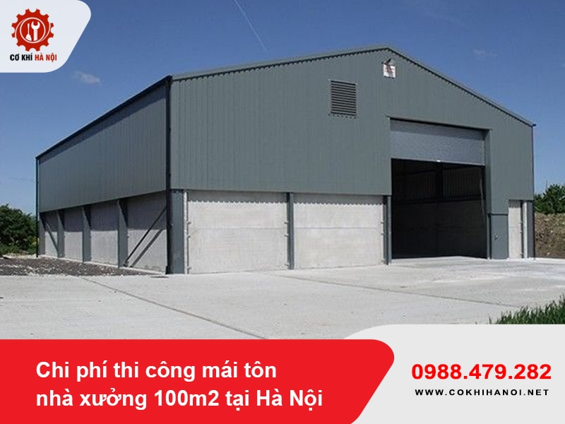 Chi phí thi công mái tôn nhà xưởng 100m2 tại Hà Nội năm 2025