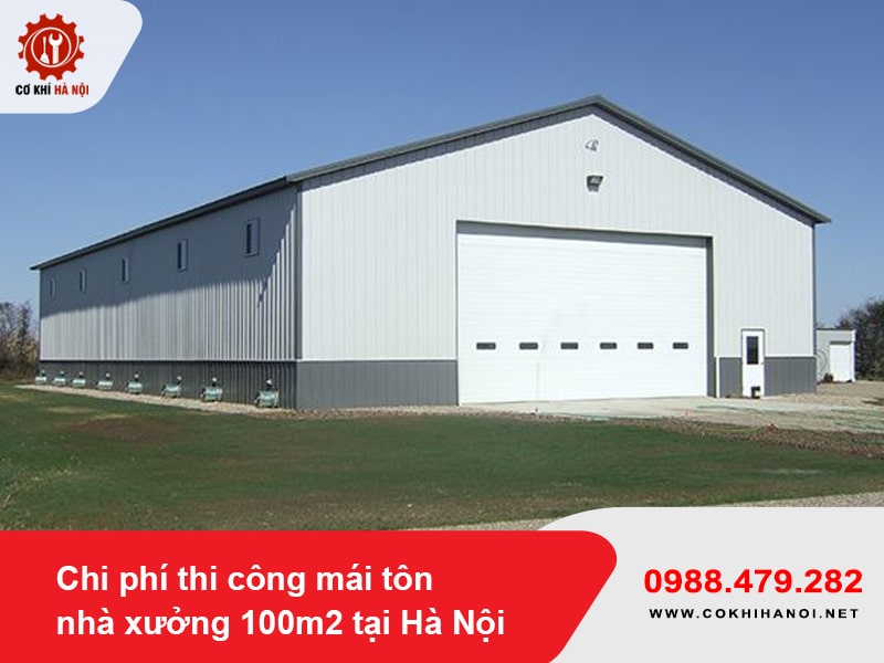 Chi phí thi công mái tôn nhà xưởng 100m2 tại Hà Nội năm 2025