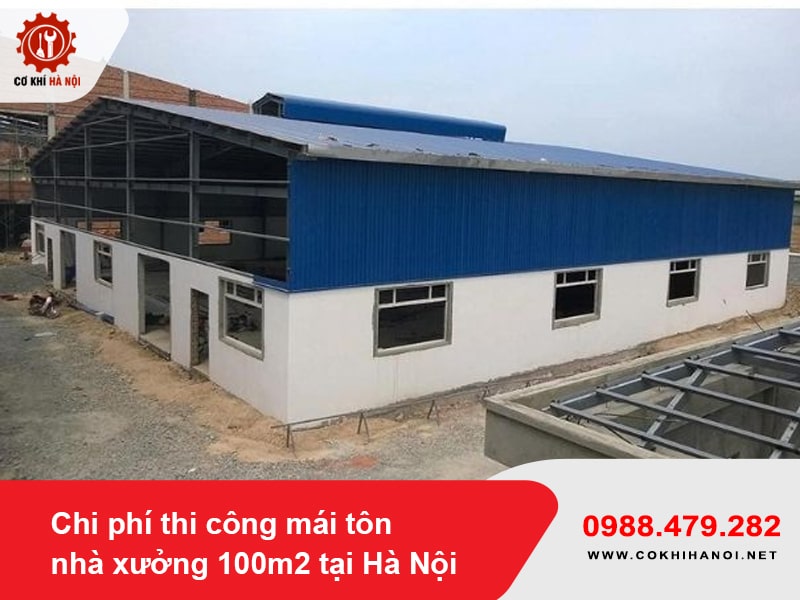 Chi phí thi công mái tôn nhà xưởng 100m2 tại Hà Nội năm 2025