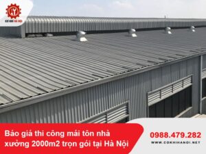 Báo giá thi công mái tôn nhà xưởng 2000m2 trọn gói tại Hà Nội