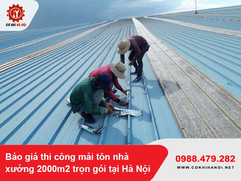 Báo giá thi công mái tôn nhà xưởng 2000m2 trọn gói tại Hà Nội