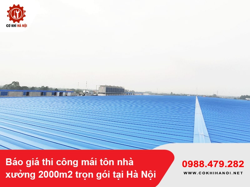 Báo giá thi công mái tôn nhà xưởng 2000m2 trọn gói tại Hà Nội