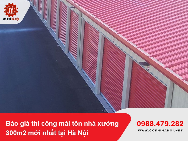 Báo giá thi công mái tôn nhà xưởng 300m2 mới nhất tại Hà Nội
