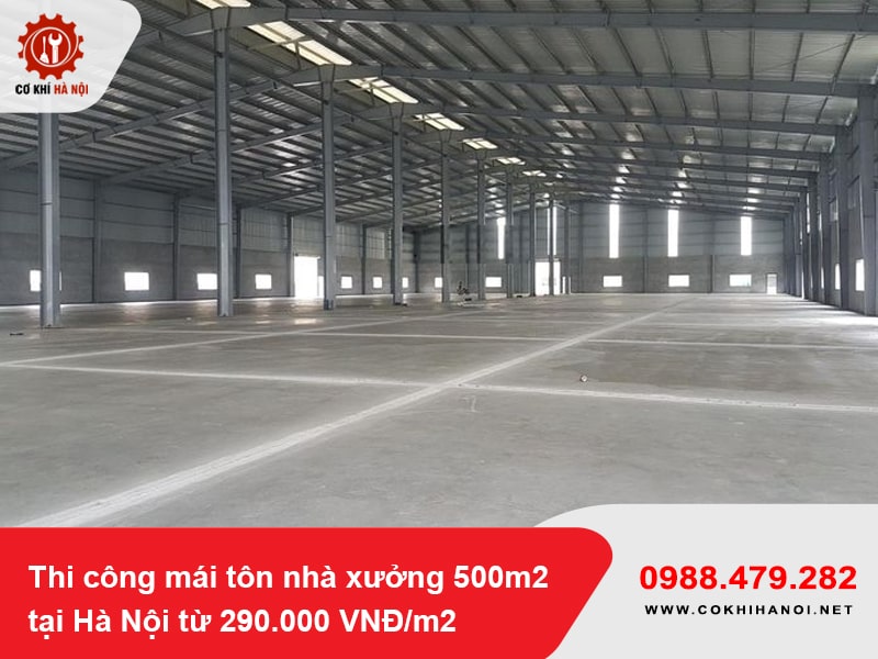 Thi công mái tôn nhà xưởng 500m2 tại Hà Nội từ 290.000 VNĐ/m2