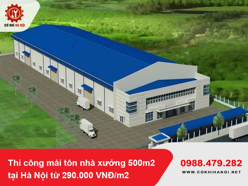 Thi công mái tôn nhà xưởng 500m2 tại Hà Nội từ 290.000 VNĐ/m2