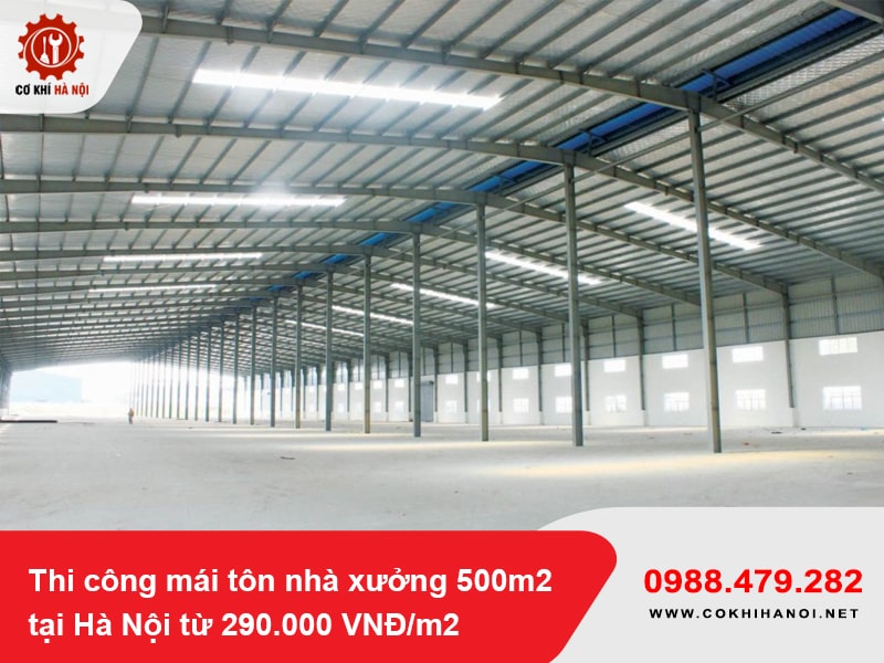 Thi công mái tôn nhà xưởng 500m2 tại Hà Nội từ 290.000 VNĐ/m2