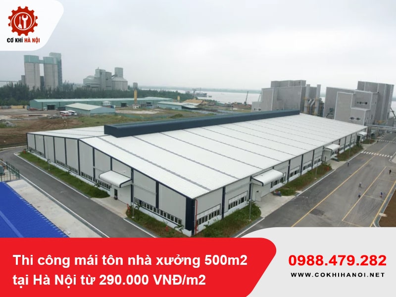 Thi công mái tôn nhà xưởng 500m2 tại Hà Nội từ 290.000 VNĐ/m2