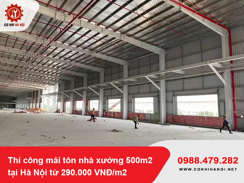 Thi công mái tôn nhà xưởng 500m2 tại Hà Nội từ 290.000 VNĐ/m2