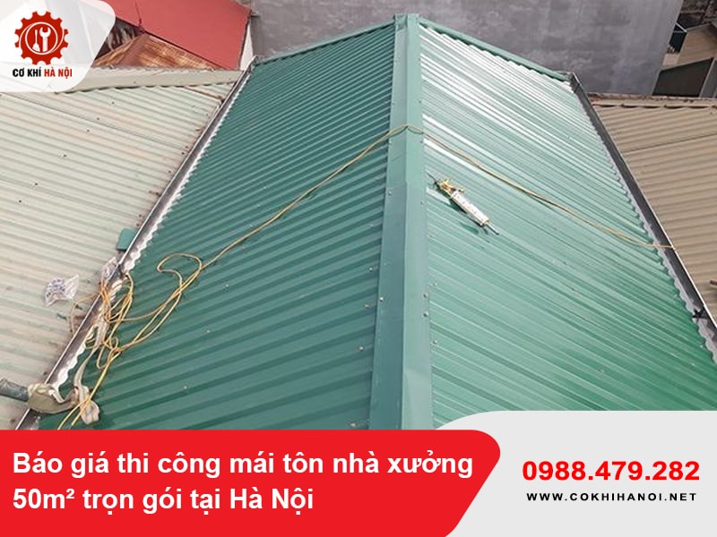Báo giá thi công mái tôn nhà xưởng 50m² trọn gói tại Hà Nội 2025