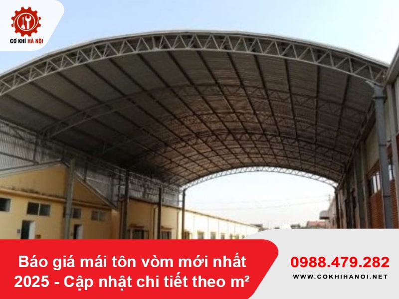 Báo giá mái tôn vòm mới nhất 2025 – Cập nhật chi tiết theo m²