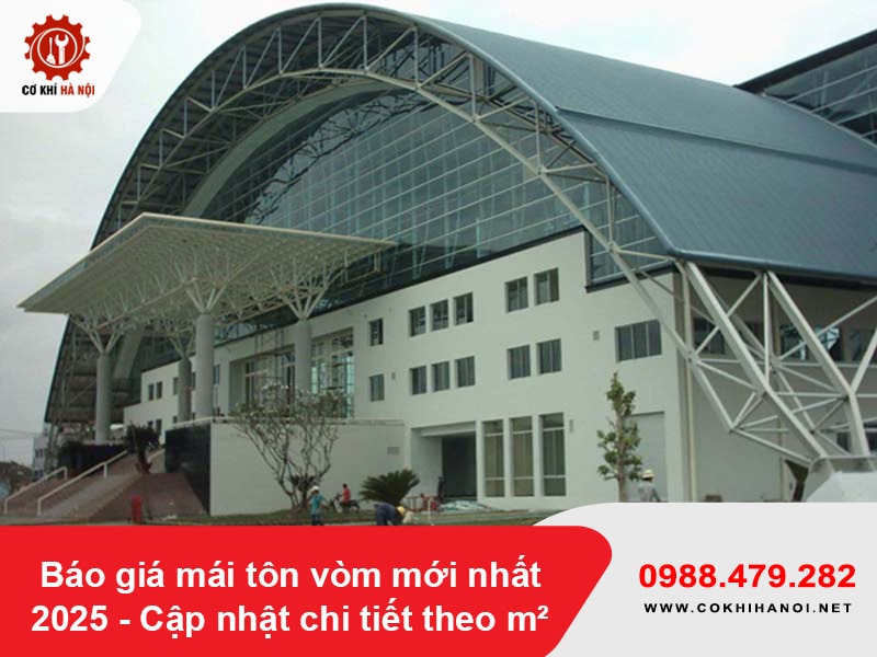 Báo giá mái tôn vòm mới nhất 2025 – Cập nhật chi tiết theo m²