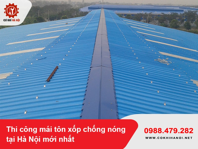 Thi công mái tôn xốp chống nóng tại Hà Nội mới nhất năm 2025