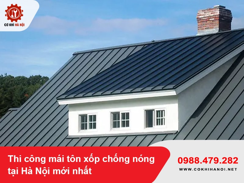 Thi công mái tôn xốp chống nóng tại Hà Nội mới nhất năm 2025